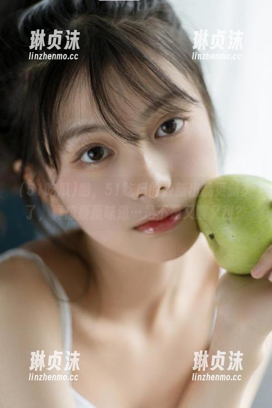 51吃瓜 哟,51吃瓜的最新出品更新来了,真想摸摸味道…是不是又酸又甜?